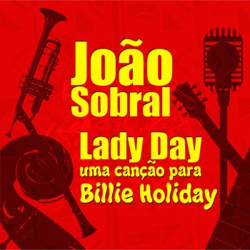 João Sobral Lady Day (Uma Canção para Billie Holiday)