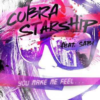 Cobra Starship feat. Sabi You Make Me Feel... - feat. Sabi
