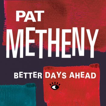 Pat Metheny Better Days Ahead