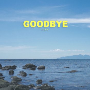 JAY Good Bye