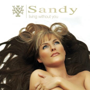 Sandy Living Without You (Radio Edit)