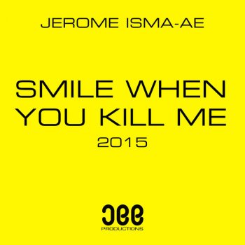 Jerome Isma-Ae Smile When You Kill Me 2015 - Radio Edit