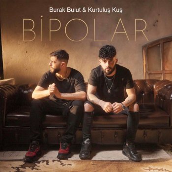 Burak Bulut feat. Kurtuluş Kuş Bipolar