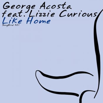 George Acosta feat. Lizzie Curious Like Home (KhoMha's Sunrise Mix)