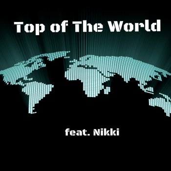 Nikki Top of The World (Radio Edit)