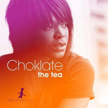 Choklate The Tea (Reel People DJ Tool)