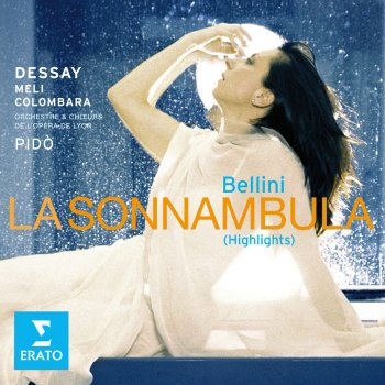 Natalie Dessay, Orchestre de l'Opéra National de Lyon & Evelino Pidò La Sonnambula, Act 2, Scene 2: Ah! Non Giunge Uman Pensiero (Amina/Tutti)