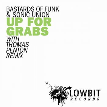 Sonic Union & Bastards of Funk Up For Grabs (Thomas Penton Remix)