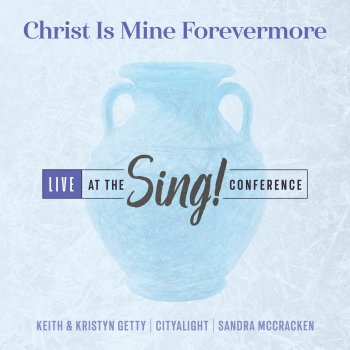 Keith & Kristyn Getty feat. CityAlight & Sandra McCracken Christ Is Mine Forevermore - Live