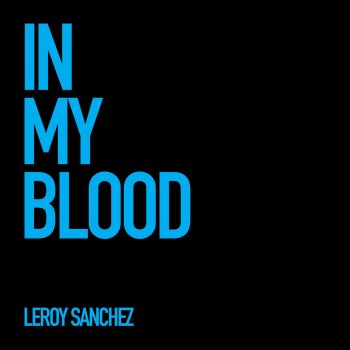 Leroy Sanchez In My Blood