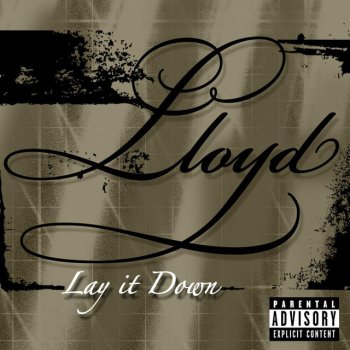 Lloyd Lay It Down - Explicit Version