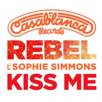 Rebel feat. Sophie Simmons Kiss Me