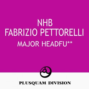 NHB & Fabrizio Pettorelli Major Headfuck