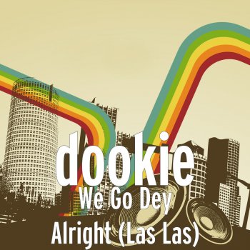 Dookie feat. T touch We Go Dey Alright (Las Las)