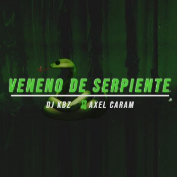 DJ KBZ feat. Axel Caram Veneno de Serpiente
