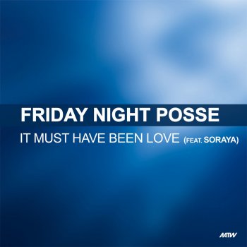 Friday Night Posse feat. Soraya It Must Have Been Love (Riffs & Rays Remix)
