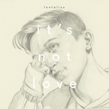 Lontalius It's Not Love