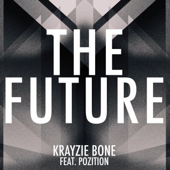 Krayzie Bone feat. Pozition The Future (feat. Pozition)