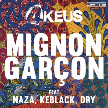 4Keus feat. Naza, KeBlack & Dry Mignon garçon