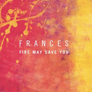 Frances Fire May Save You