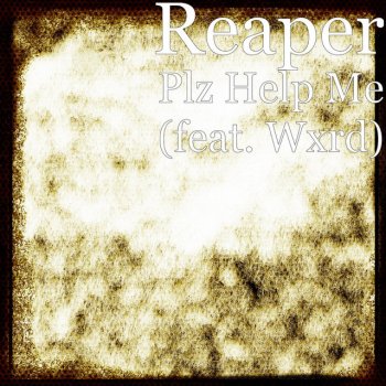 Reaper feat. Wxrd Plz Help Me (feat. Wxrd)