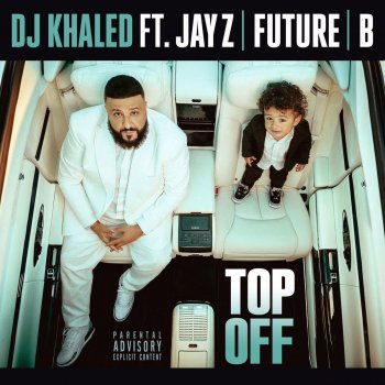 DJ Khaled feat. JAY Z, Future & Beyoncé Top Off