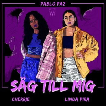 Pablo Paz feat. Linda Pira & Cherrie Säg till mig