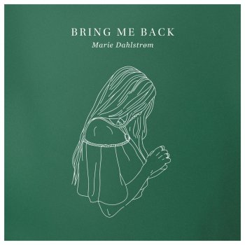 Marie Dahlstrom Bring Me Back
