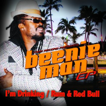 Beenie Man & Fambo I'm Drinking / Rum & Red Bull