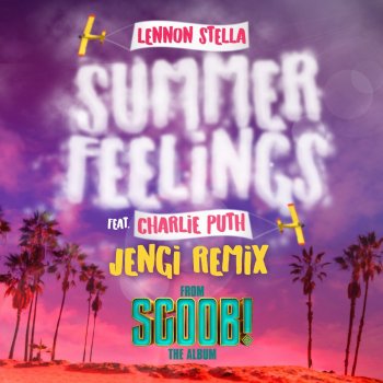 Lennon Stella feat. Charlie Puth & Jengi Summer Feelings (feat. Charlie Puth) - Jengi Remix