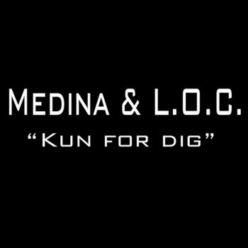 Medina feat. L.O.C Kun For Dig