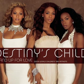 Destiny's Child Stand Up for Love (2005 World Children's Day Anthem) [Call Out Hook]