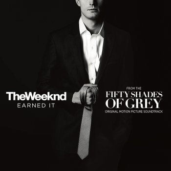 The Weeknd Earned It (Fifty Shades of Grey)