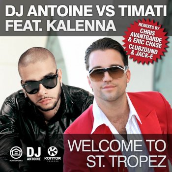 DJ Antoine feat. Timati, Kalenna & Mad Mark Welcome To St. Tropez - Chris Avantgarde & Eric Chase Remix