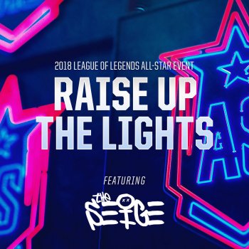 League of Legends feat. The Seige Raise Up The Lights (2018 All-Star Event)
