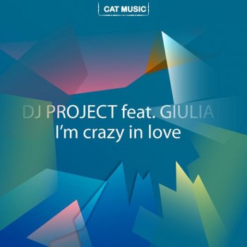 DJ Project feat. Giulia I'm Crazy in Love