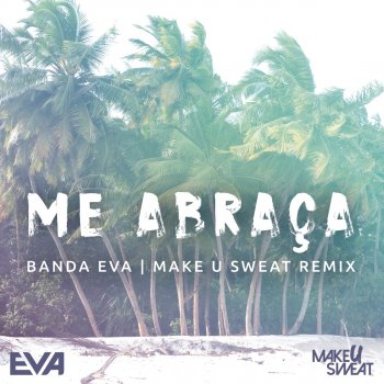 Banda Eva feat. Make U Sweat Me Abraça (Remix)
