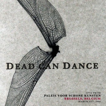 Dead Can Dance I Can See Now - Live from Paleis voor Schone Kunsten, Brussels, Belgium. March 17th, 2005