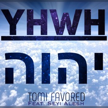 Tomi Favored feat. Seyi Alesh YHWH
