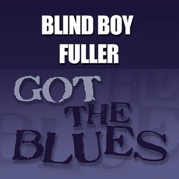 Blind Boy Fuller Truckin' My Blues Away No. 2