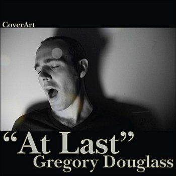 Gregory Douglass At Last