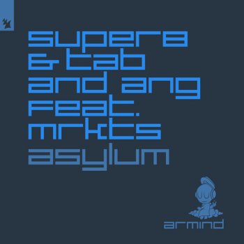 Super8 & Tab feat. ANG & MRKTS Asylum