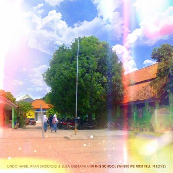 Lindo Habie feat. Irfan Shiddiqqi & Elisa Gustanhai In This School (Where We First Fell in Love)