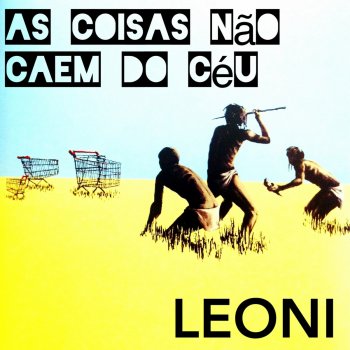Leoni feat. Sillas & Mazinho As Coisas Não Caem do Céu