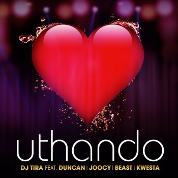 DJ Tira feat. Duncan, Joocy, Beast & Kwesta Uthando