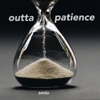 SMIO Outta Patience