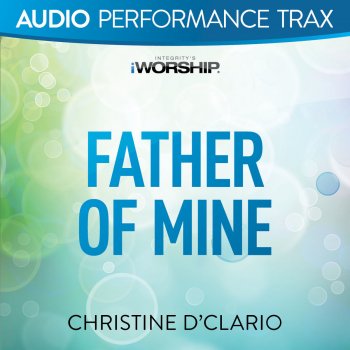 Christine D'Clario Father of Mine - Original Key Trax Without Background Vocals