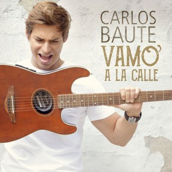 Carlos Baute Vamo´ a la calle