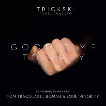 Trickski feat. Ernesto Good Time to Pray - Axel Boman Remix