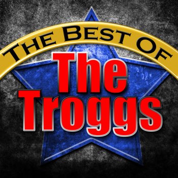 The Troggs Anyway You Want